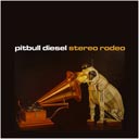 Pitbull Diesel - Stereo Rodeo